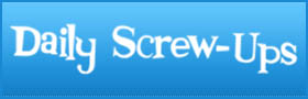 Daily Screw-Ups