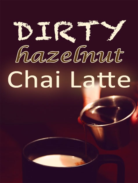 dirty hazelnut chai latte