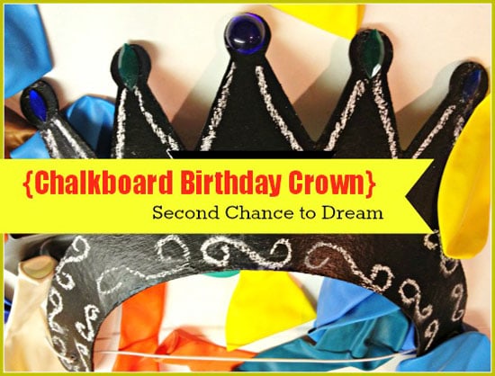 Chalkboard Birthday Crown from Second Chance to Dream